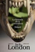 LA LLAMADA DE LA NATURALEZA / BATARD de LONDON, JACK 