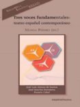 TRES VOCES FUNDAMENTALES: TEATRO ESPAOL CONTEMPORANEO de ALONSO DE SANTOS, JOSE LUIS  SANCHIS SINISTERRA, JOSE 