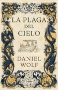 LA PLAGA DEL CIELO (SAGA DE LOS FLEURY 4) de WOLF, DANIEL 