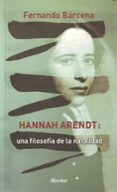 HANNAH ARENDT: UNA FILOSOFIA DE LA NATALIDAD de BARCENA, FERNANDO 