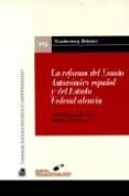 REFORMA DEL ESTADO AUTONOMICO ESPAOL Y DEL ESTADO FEDERAL ALEMAN de TUDELA ARANDA, JOSE 