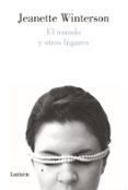 EL MUNDO Y OTROS LUGARES de WINTERSON, JEANETTE 