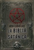 LA BIBLIA SATANICA de LAVEY, ANTON SZANDOR 
