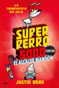 SUPERPERRO 5000 2: SUPERPERRO 5000 CONTRA EL ALCALDE MANDN di DEAN, JUSTIN 