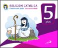 CAMINO CON JESUS 5 AOS: RELIGION - EDUCACION INFANTIL 5 AOS di AGUILAR, MONSERRAT HIGUERAS, ESTRELLA SAMPEDRO, ISAAC 