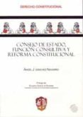 CONSEJO DE ESTADO, FUNCION CONSULTIVA Y REFORMA CONSTITUCIONAL. ( INCLUYE CD-ROM) di VV.AA. 