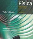 FISICA PARA LA CIENCIA Y LA TECNOLOGIA (VOL. 2A): ELECTRICIDAD Y MAGNETISMO (6 ED.) de TIPLER, PAUL A. 