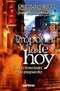 PROPONER LA FE HOY: DE LO HEREDADO A LO PROPUESTO di VV.AA. 
