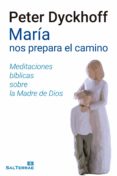MARIA NOS PREPARA EL CAMINO de DYCKHOFF, PETER 