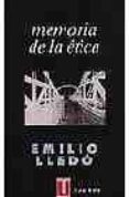 MEMORIA DE LA ETICA de LLEDO, EMILIO 