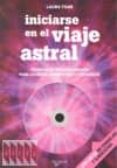 INICIARSE EN EL VIAJE ASTRAL: TECNICAS DE DESDOBLAMIENTO PARA SAL IR DEL CUERPO FISICO Y REGRESAR (INCLUYE CD) de TUAN, LAURA 