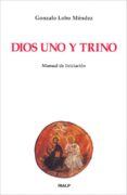 DIOS UNO Y TRINO: MANUAL DE INICIACION (5 ED) de LOBO MENDEZ, GONZALO 