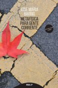 METAFSICA PARA GENTE CORRIENTE de BARRIO MAESTRE, JOSE MARIA 