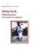PATRIMONIO: UNA HISTORIA VERDADERA (NATIONAL BOOK CRITICS CIRCLE AWARD) de ROTH, PHILIP 