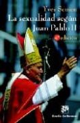 LA SEXUALIDAD SEGUN JUAN PABLO II di SEMEN, YVES 