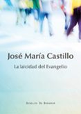 LA LAICIDAD DEL EVANGELIO de CASTILLO, JOSE MARIA 