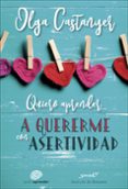QUIERO APRENDER A QUERERME CON ASERTIVIDAD di CASTANYER, OLGA 