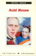 ACID HOUSE (2 ED.) de WELSH, IRVINE 