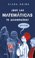 QUE LAS MATEMTICAS TE ACOMPAEN! de GRIMA RUIZ, CLARA 