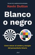 BLANCO O NEGRO di DUTTON, KEVIN 