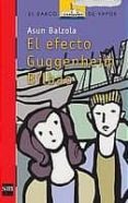EL EFECTO GUGGENHEIM BILBAO de BALZOLA ELORZA, ASUN 