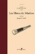 LOS LIBROS DE MARLOW: JUVENTUD, EL CORAZON DE LAS TINIEBLAS, LORD JIM Y AZAR de CONRAD, JOSEPH 