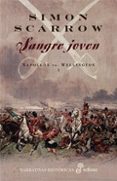 SANGRE JOVEN (NAPOLEON VS WELLINGTON I) de SCARROW, SIMON 