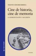 CINE DE HISTORIA, CINE DE MEMORIA: LA REPRESENTACION Y SUS LIMITE S de SANCHEZ-BIOSCA, VICENTE 