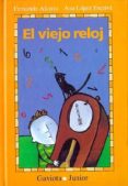 EL VIEJO RELOJ de ALONSO, FERNANDO  LOPEZ EXCRIVA, ANA 