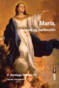 MARIA, CAMINO DE PERFECCION di MARTIN RODRIGUEZ, SANTIAGO 