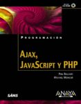 AJAX, JAVASCRIPT Y PHP (INCLUYE CD) de MONCUR, MICHAEL  BALLARD, PHIL 