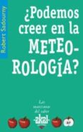 PODEMOS CREER EN LA METEOROLOGIA? di SADOURNY, ROBERT 