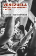VENEZUELA: MAS ALLA DE MENTIRAS Y MITOS de TIRADO SANCHEZ, ARANZAZU 