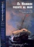 EL HOMBRE FRENTE AL MAR: NAUFRAGOS EN LA CARRERA DE INDIAS DURANT E LOS SIGLOS XVI Y XVII de PEREZ-MALLAINA BUENO, PABLO EMILIO 