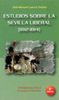 ESTUDIOS SOBRE LA SEVILLA LIBERAL (1812-1814) (2 ED) de CUENCA TORIBIO, JOSE MANUEL 
