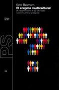 EL ENIGMA MULTICULTURAL: UN REPLANTEAMIENTO DE LAS IDENTIDADES NA CIONALES, ETNICAS Y RELIGIOSAS (4 ED.) de BAUMANN, GERD 