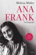 ANA FRANK: LA BIOGRAFIA de MULLER, MELISSA 