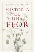 HISTORIA DE UNA FLOR de CASANOVA, CLAUDIA 