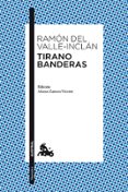 TIRANO BANDERAS de VALLE INCLAN, RAMON MARIA DEL 