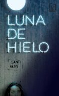 LUNA DE HIELO de BARO I RAURELL, SANTI 