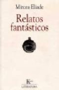 RELATOS FANTASTICOS de ELIADE, MIRCEA 