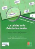 LA CALIDAD EN LA ORIENTACION ESCOLAR: MANUAL PRACTICO DEL ORIENTA DOR di MARRODAN GIRONES, MARIA JOSE 