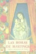 LAS HORAS DE HASTINGS: LIBRO DE HORAS FLAMENCO DEL SIGLO XV di VV.AA. 