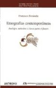 ETNOGRAFIAS CONTEMPORANEAS: ANCLAJES, METODOS Y CLAVES PARA EL FU TURO de FERRANDIZ, FRANCISCO 