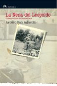 LA NENA DEL LEOPOLDO: UNA CRONICA DE BARCELONA de SAN AGUSTIN, ARTURO 