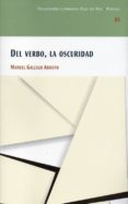 DEL VERBO, LA OSCURIDAD di GALLEGO ARROYO, MANUEL 