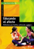 EDUCANDO EL AFECTO: REFLEXIONES PARA FAMILIAS, PROFESORADO, PEDIA TRAS de HORNO GOICOECHEA, PEPA 