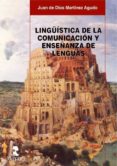 LINGUISTICA DE LA COMUNICACION Y ENSEANZA DE LENGUAS de MARTINEZ AGUDO, JUAN DE DIOS 