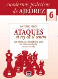 CUADERNOS AJEDREZ 06: ATAQUES AL REY di GUDE, ANTONIO 
