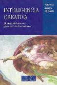 INTELIGENCIA CREATIVA: EL DESCUBRIMIENTO PERSONAL DE LOS VALORES de LOPEZ QUINTAS, ALFONSO 